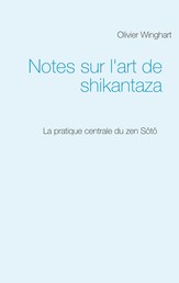 Notes sur l'art de shikantaza - La pratique centrale du zen Sôtô