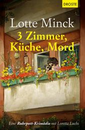 3 Zimmer, Küche, Mord - Eine Ruhrpott-Krimödie mit Loretta Luchs