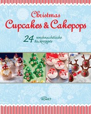 Christmas Cupcakes & Cakepops - 24 weihnachtliche Backrezepte
