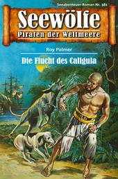 Seewölfe - Piraten der Weltmeere 381 - Die Flucht des Caligula