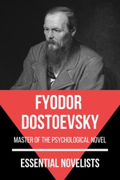 Essential Novelists - Fyodor Dostoevsky - master of the psychological novel