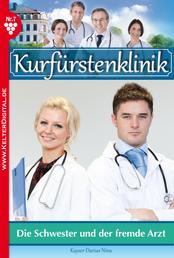 Kurfürstenklinik 7 – Arztroman - Die Schwester und der fremde Arzt