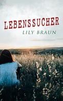 Lily Braun: Lebenssucher 