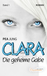 Clara - Die geheime Gabe - Band 1