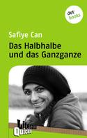 Safiye Can: Das Halbhalbe und das Ganzganze - Literatur-Quickie ★