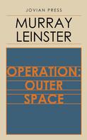 Murray Leinster: Operation: Outer Space 