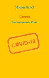 Corona - Die inszenierte Krise
