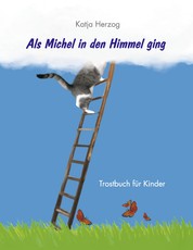 Als Michel in den Himmel ging - Trostbuch für Kinder