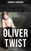 Charles Dickens: Oliver Twist (Illustrated) 