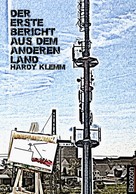 Klemm Hardy: Der erste Bericht aus dem anderen Land 