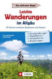 Leichte Wanderungen im Allgäu - 50 Touren zwischen Bodensee und Füssen