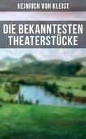Heinrich von Kleist: Die bekanntesten Theaterstücke 