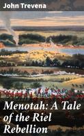 John Trevena: Menotah: A Tale of the Riel Rebellion 