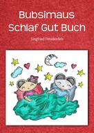 Siegfried Freudenfels: Bubsimaus Schlaf Gut Buch ★★★★★