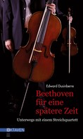 Edward Dusinberre: Beethoven für eine spätere Zeit ★★★★★