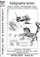 Atelier Kalai: PADP-Script 11: Kalligraphie lernen Vorlagen - Übungen - Zeichentechniken, Tuschezeichnung & Zeichnungen mit Bleistift für Anfänger ★★★