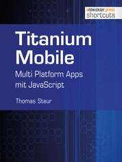 Titanium Mobile - Multi Platform Apps mit JavaScript