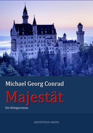 Michael Georg Conrad: Majestät 