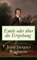 Jean-Jacques Rousseau: Emile oder über die Erziehung ★★★★★