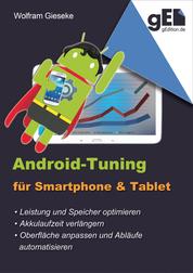 Android-Tuning für Smartphone und Tablet - Leistung optimieren, Laufzeit verlängern, Oberfläche anpassen und Automatisieren