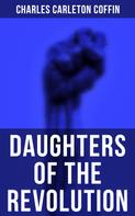 Charles Carleton Coffin: Daughters of the Revolution 