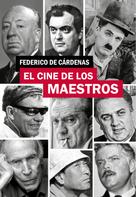 Federico De Cárdenas: El cine de los maestros 