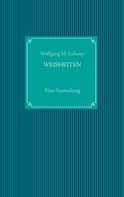 Wolfgang M. Lehmer: Weisheiten 