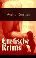 Walter Serner: Erotische Krimis 