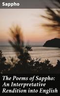 Sappho: The Poems of Sappho: An Interpretative Rendition into English 