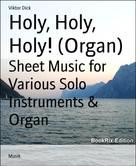 Viktor Dick: Holy, Holy, Holy! (Organ) 