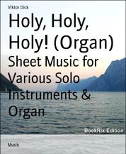 Holy, Holy, Holy! (Organ) - Sheet Music for Various Solo Instruments & Organ