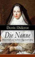 Denis Diderot: Die Nonne (Basierend auf wahren begebenheiten) 