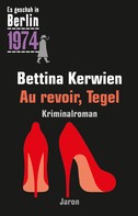 Bettina Kerwien: Au revoir, Tegel ★★★★★