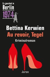 Au revoir, Tegel - Ein Kappe-Krimi (Es geschah in Berlin 1974)
