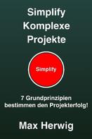 Max Herwig: Simplify Komplexe Projekte 
