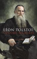 Leo Tolstoi: Léon Tolstoï: Oeuvres Majeures 