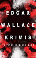 Edgar Wallace: Edgar Wallace-Krimis: 70 Titel in einem Band 