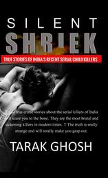 SILENT SHRIEK - Monster Serial Child Killers of recent India