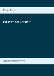 Fachseminar Deutsch - Materialien für die Ausbildung von Deutschlehrerinnen und Deutschlehrern am Gymnasium