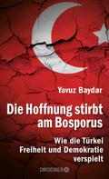 Yavuz Baydar: Die Hoffnung stirbt am Bosporus ★★★