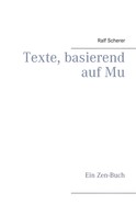 Ralf Scherer: Texte, basierend auf Mu 