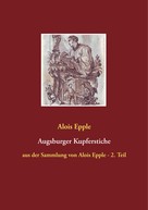 Alois Epple: Augsburger Kupferstiche 