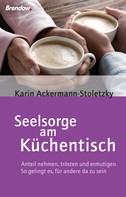 Karin Ackermann-Stoletzky: Seelsorge am Küchentisch 