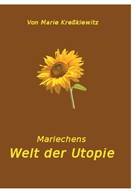 Marie Kreßkiewitz: Mariechens Welt der Utopie 