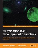 Abhishek Nalwaya: RubyMotion iOS Development Essentials 