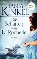 Tanja Kinkel: Die Schatten von La Rochelle ★★★