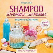 Shampoo, Schaumbad, Showergel - Badekosmetik selbst gemacht