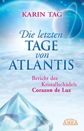 Die letzten Tage von Atlantis - Bericht des Kristallschädels Corazon de Luz