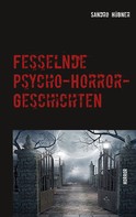 Sandro Hübner: Fesselnde Psycho-Horror-Geschichten ★