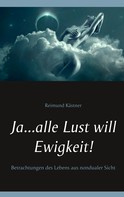 Reimund Kästner: Ja ... alle Lust will Ewigkeit! ★★★★★
